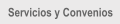 Servicios y Convenios